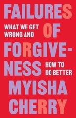 Failures of Forgiveness: What We Get Wrong and How to Do Better цена и информация | Исторические книги | 220.lv