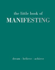 Little Book of Manifesting: Dream. Believe. Achieve. cena un informācija | Pašpalīdzības grāmatas | 220.lv