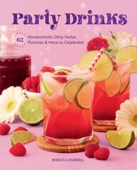 Party Drinks: 62 Nonalcoholic Dirty Sodas, Punches & More to Celebrate! цена и информация | Книги рецептов | 220.lv