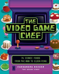 Video Game Chef: 76 Iconic Foods from Pac-Man to Elden Ring cena un informācija | Pavārgrāmatas | 220.lv