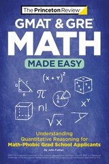 GMAT & GRE Math Made Easy: Understanding Quantitative Reasoning for Math-Phobic Grad School Applicants cena un informācija | Sociālo zinātņu grāmatas | 220.lv