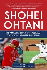 Shohei Ohtani: The Amazing Story of Baseball's Two-Way Japanese Superstar cena un informācija | Grāmatas par veselīgu dzīvesveidu un uzturu | 220.lv