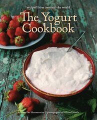 Yogurt Cookbook - 10-Year Anniversary Edition: Recipes from Around the World цена и информация | Книги рецептов | 220.lv