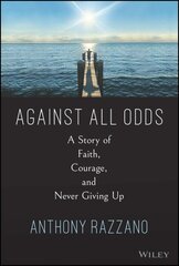 Against All Odds: A Story of Belief, Strength, and Gratitude cena un informācija | Ekonomikas grāmatas | 220.lv