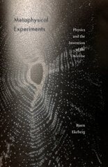 Metaphysical Experiments: Physics and the Invention of the Universe цена и информация | Книги по экономике | 220.lv