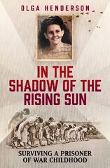 In the Shadow of the Rising Sun: Surviving a Prisoner of War Childhood cena un informācija | Biogrāfijas, autobiogrāfijas, memuāri | 220.lv