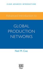 Advanced Introduction to Global Production Networks цена и информация | Книги по социальным наукам | 220.lv