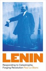 Lenin: Responding to Catastrophe, Forging Revolution cena un informācija | Biogrāfijas, autobiogrāfijas, memuāri | 220.lv