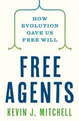 Free Agents: How Evolution Gave Us Free Will цена и информация | Исторические книги | 220.lv