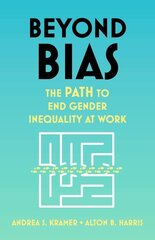 Beyond Bias: How to Fix the System, Not the Symptoms, of Gender Inequality at Work cena un informācija | Sociālo zinātņu grāmatas | 220.lv