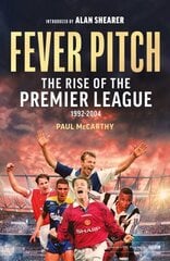 Fever Pitch: The Rise of the Premier League 1992-2004 цена и информация | Книги о питании и здоровом образе жизни | 220.lv
