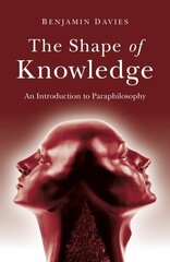 Shape of Knowledge, The: An Introduction to Paraphilosophy цена и информация | Исторические книги | 220.lv