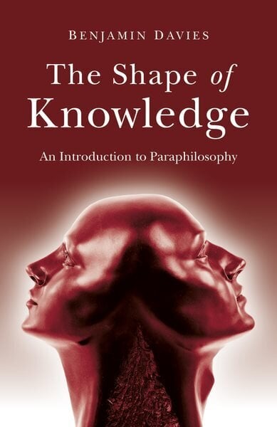 Shape of Knowledge, The: An Introduction to Paraphilosophy cena un informācija | Vēstures grāmatas | 220.lv