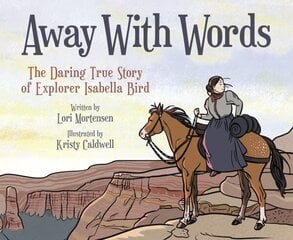 Away with Words: The Daring Story of Isabella Bird цена и информация | Книги для подростков  | 220.lv