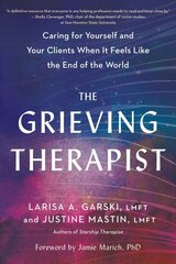 Grieving Therapist: Caring for Yourself and Your Clients When It Feels Like the End of the World цена и информация | Книги по социальным наукам | 220.lv