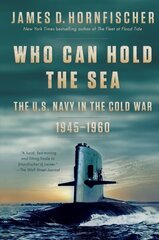 Who Can Hold the Sea: The U.S. Navy in the Cold War 1945-1960 cena un informācija | Sociālo zinātņu grāmatas | 220.lv