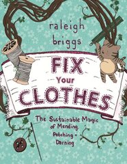 Fix Your Clothes: The Sustainable Magic of Mending, Patching, and Darning 2nd ed. cena un informācija | Grāmatas par veselīgu dzīvesveidu un uzturu | 220.lv