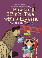 How To High Tea With A Hyena (and Not Get Eaten): A Polite Predators Book cena un informācija | Grāmatas pusaudžiem un jauniešiem | 220.lv