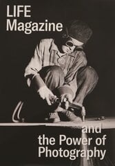 Life Magazine and the Power of Photography cena un informācija | Grāmatas par fotografēšanu | 220.lv