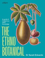 Ethnobotanical: A world tour of indigenous plant knowledge cena un informācija | Grāmatas par veselīgu dzīvesveidu un uzturu | 220.lv