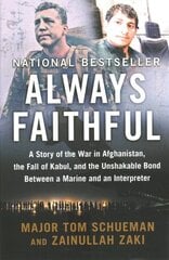 Always Faithful: A Story of the War in Afghanistan, the Fall of Kabul, and the Unshakable Bond Between a Marine and an Interpreter cena un informācija | Biogrāfijas, autobiogrāfijas, memuāri | 220.lv