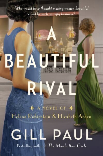 Beautiful Rival: A Novel Of Helena Rubinstein And Elizabeth Arden cena un informācija | Fantāzija, fantastikas grāmatas | 220.lv