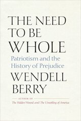 Need to Be Whole: Patriotism and the History of Prejudice цена и информация | Книги по социальным наукам | 220.lv