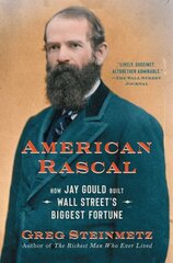 American Rascal: How Jay Gould Built Wall Street's Biggest Fortune cena un informācija | Biogrāfijas, autobiogrāfijas, memuāri | 220.lv