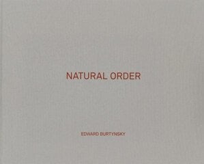 Edward Burtynsky: Natural Order cena un informācija | Grāmatas par fotografēšanu | 220.lv