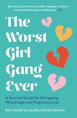 Worst Girl Gang Ever: A Survival Guide for Navigating Miscarriage and Pregnancy Loss цена и информация | Самоучители | 220.lv