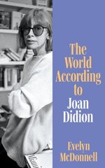 World According to Joan Didion cena un informācija | Biogrāfijas, autobiogrāfijas, memuāri | 220.lv