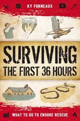 Surviving the First 36 Hours: What to Do to Ensure Rescue cena un informācija | Grāmatas par veselīgu dzīvesveidu un uzturu | 220.lv