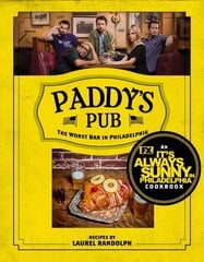 Paddy's Pub: The Worst Bar In Philadelphia: An It's Always Sunny in Philadelphia Cookbook cena un informācija | Pavārgrāmatas | 220.lv
