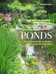 Ponds: A Practical Guide to Design, Construction and Planting цена и информация | Книги по садоводству | 220.lv