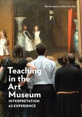 Teaching in the Art Museum - Interpretation as Experience: Interpretation as Experience цена и информация | Книги об искусстве | 220.lv