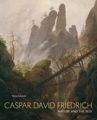 Caspar David Friedrich: Nature and the Self цена и информация | Книги об искусстве | 220.lv
