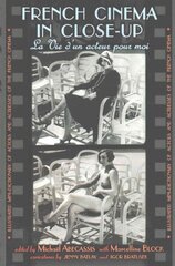 French Cinema in Close-Up: La Vie D'un Acteur pour Moi 1 cena un informācija | Mākslas grāmatas | 220.lv