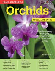 Home Gardener's Orchids: Selecting, growing, displaying, improving and maintaining orchids cena un informācija | Grāmatas par dārzkopību | 220.lv