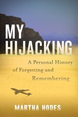 My Hijacking: A Personal History of Forgetting and Remembering cena un informācija | Biogrāfijas, autobiogrāfijas, memuāri | 220.lv