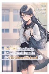 Girl I Saved on the Train Turned Out to Be My Childhood Friend, Vol. 4 (manga) cena un informācija | Fantāzija, fantastikas grāmatas | 220.lv