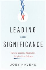 Leading with Significance: How to Create a Magnetic, People-First Culture цена и информация | Книги по экономике | 220.lv