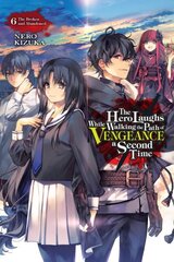 Hero Laughs While Walking the Path of Vengeance a Second Time, Vol. 6 (light novel) цена и информация | Фантастика, фэнтези | 220.lv