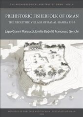 Prehistoric Fisherfolk of Oman: The Neolithic Village of Ras Al-Hamra RH-5 cena un informācija | Vēstures grāmatas | 220.lv