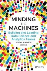 Minding the Machines: Building and Leading Data Science and Analytics Teams цена и информация | Книги по экономике | 220.lv