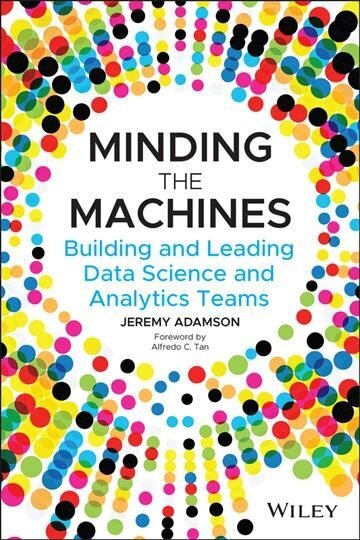 Minding the Machines: Building and Leading Data Science and Analytics Teams цена и информация | Ekonomikas grāmatas | 220.lv