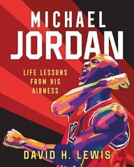 Michael Jordan: Life Lessons from His Airness cena un informācija | Pašpalīdzības grāmatas | 220.lv
