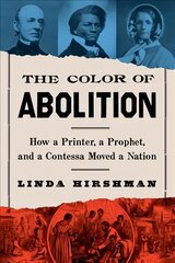 Color of Abolition: How a Printer, a Prophet, and a Contessa Moved a Nation cena un informācija | Vēstures grāmatas | 220.lv