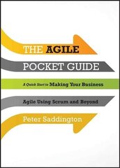 Agile Pocket Guide: A Quick Start to Making Your Business Agile Using Scrum and Beyond cena un informācija | Ekonomikas grāmatas | 220.lv