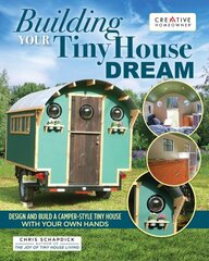 Building Your Tiny House Dream: Create and Build a Tiny House with Your Own Hands cena un informācija | Grāmatas par veselīgu dzīvesveidu un uzturu | 220.lv