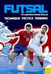 Futsal - Technique-Tactics-Training: Technique, Tactics, Training cena un informācija | Grāmatas par veselīgu dzīvesveidu un uzturu | 220.lv